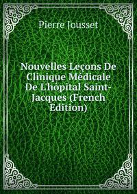 Nouvelles Le?ons De Clinique M?dicale De L'h?pital Saint-Jacques (French Edition)
