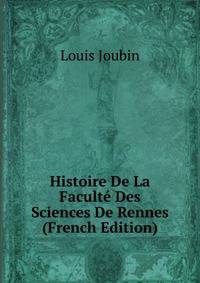 Histoire De La Faculte Des Sciences De Rennes (French Edition)