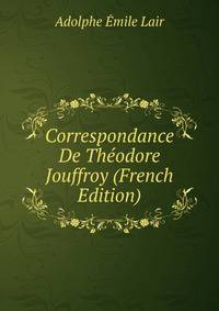 Correspondance De Theodore Jouffroy (French Edition)