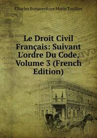 Le Droit Civil Fran?ais: Suivant L'ordre Du Code, Volume 3 (French Edition)