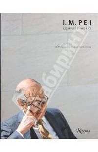 I.M. Pei/Архитектор Пей: полное собрание работ