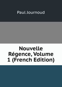 Nouvelle Regence, Volume 1 (French Edition)