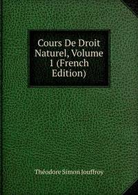 Cours De Droit Naturel, Volume 1 (French Edition)