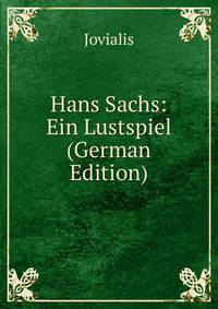 Hans Sachs: Ein Lustspiel (German Edition)