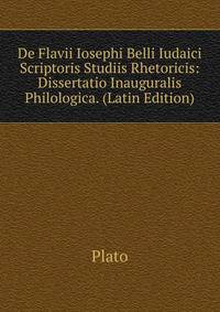 De Flavii Iosephi Belli Iudaici Scriptoris Studiis Rhetoricis: Dissertatio Inauguralis Philologica. (Latin Edition)