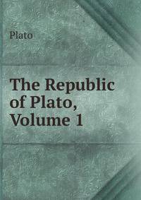 The Republic of Plato, Volume 1