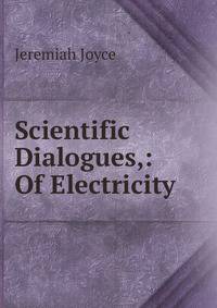 Scientific Dialogues,: Of Electricity