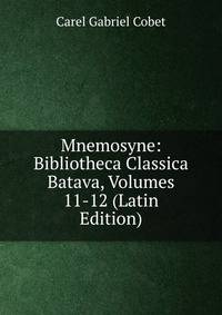 Mnemosyne: Bibliotheca Classica Batava, Volumes 11-12 (Latin Edition)