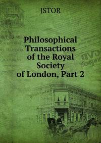 Philosophical Transactions of the Royal Society of London, Part 2