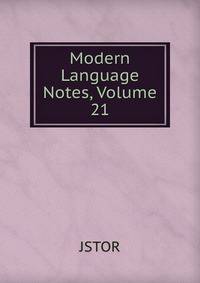 Modern Language Notes, Volume 21