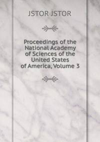 Proceedings of the National Academy of Sciences of the United States of America, Volume 3