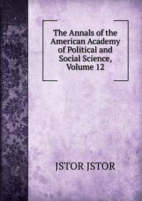 The Annals of the American Academy of Political and Social Science, Volume 12