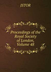 Proceedings of the Royal Society of London, Volume 48