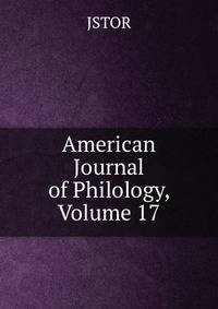 American Journal of Philology, Volume 17