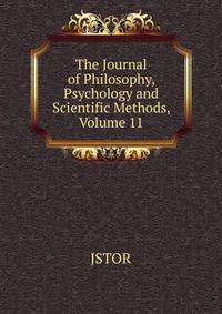 The Journal of Philosophy, Psychology and Scientific Methods, Volume 11