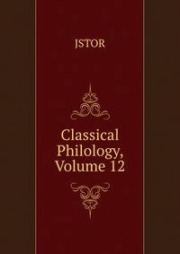 Classical Philology, Volume 12