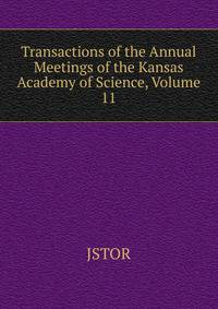Transactions of the Annual Meetings of the Kansas Academy of Science, Volume 11