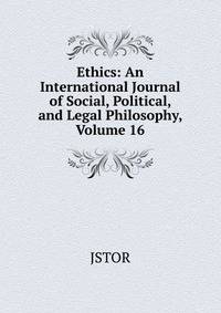 Ethics: An International Journal of Social, Political, and Legal Philosophy, Volume 16