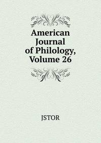 American Journal of Philology, Volume 26