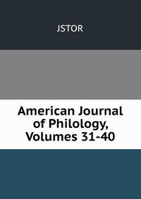 American Journal of Philology, Volumes 31-40
