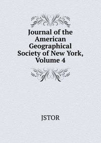 Journal of the American Geographical Society of New York, Volume 4