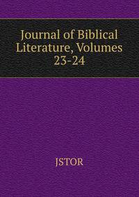 Journal of Biblical Literature, Volumes 23-24