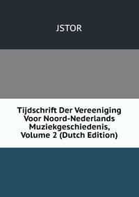 Tijdschrift Der Vereeniging Voor Noord-Nederlands Muziekgeschiedenis, Volume 2 (Dutch Edition)