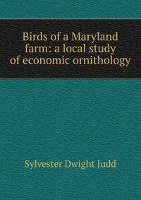 Birds of a Maryland farm: a local study of economic ornithology