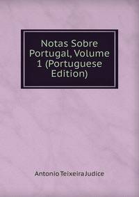 Notas Sobre Portugal, Volume 1 (Portuguese Edition)