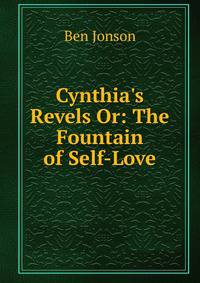 Cynthia's Revels Or: The Fountain of Self-Love