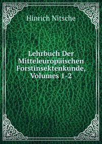 Lehrbuch Der Mitteleuropaischen Forstinsektenkunde, Volumes 1-2