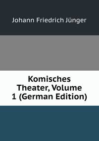 Komisches Theater, Volume 1 (German Edition)