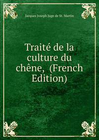 Traite de la culture du chene, (French Edition)