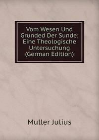 Vom Wesen Und Grunded Der Sunde: Eine Theologische Untersuchung (German Edition)