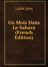 Un Mois Dans Le Sahara (French Edition)
