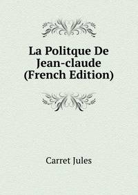 La Politque De Jean-claude (French Edition)