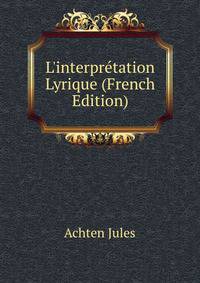 L'interpr?tation Lyrique (French Edition)