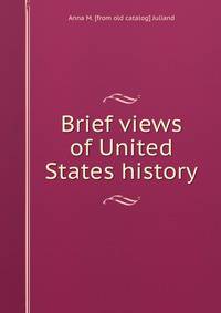 Brief views of United States history