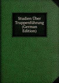 Studien Uber Truppenfuhrung (German Edition)