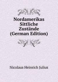 Nordamerikas Sittliche Zustande (German Edition)