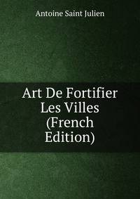 Art De Fortifier Les Villes (French Edition)