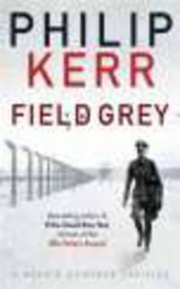 Field Grey. Bernie Gunther Mystery