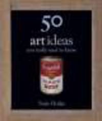 50 Art Ideas You Really Need to Know