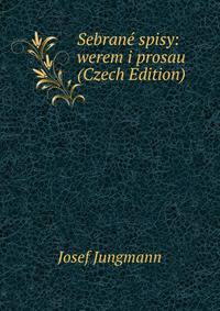 Sebrane spisy: werem i prosau (Czech Edition)