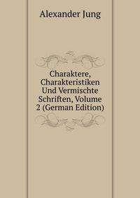 Charaktere, Charakteristiken Und Vermischte Schriften, Volume 2 (German Edition)