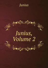 Junius, Volume 2