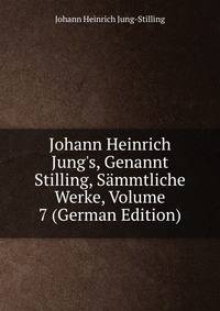 Johann Heinrich Jung's, Genannt Stilling, S?mmtliche Werke, Volume 7 (German Edition)