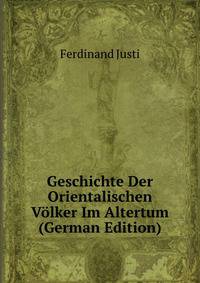 Geschichte Der Orientalischen Volker Im Altertum (German Edition)