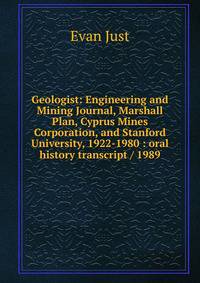 Geologist: Engineering and Mining Journal, Marshall Plan, Cyprus Mines Corporation, and Stanford University, 1922-1980 : oral history transcript / 1989
