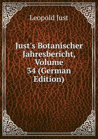 Just's Botanischer Jahresbericht, Volume 34 (German Edition)